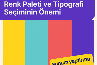 Profesyonel Sunumlarda Renk Paleti ve Tipografi Seçiminin Önemi - Sunum Yaptırma Merkezi
