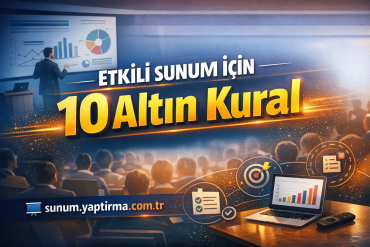 Etkili Sunum İçin 10 Altın Kural - Sunum Yaptırma Merkezi