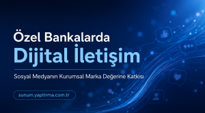 Turkish presentation slide: 'Özel Bankalarda Dijital iletişim' with subtitle about social media’s impact on corporate branding on a blue digital background.
