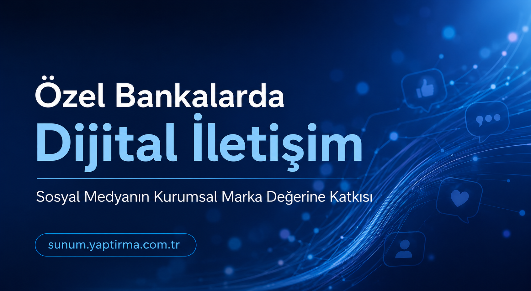 Turkish presentation slide: 'Özel Bankalarda Dijital iletişim' with subtitle about social media’s impact on corporate branding on a blue digital background.