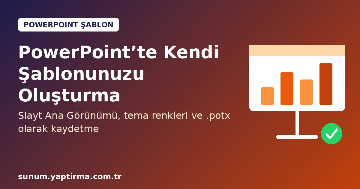 PowerPoint şablon oluşturma ve Slayt Ana Görünümü ayarları